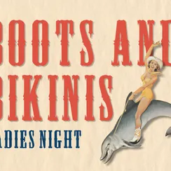 A vintage ad poster reading &ldquo;BOOTS AND BIKINIS&rdquo; and &ldquo;LADIES NIGHT,&rdquo; featuring a pinup-style woman posing in boots and bikini.