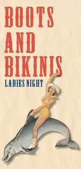 A vintage poster reading &ldquo;BOOTS AND BIKINIS,&rdquo; &ldquo;LADIES NIGHT,&rdquo; with a pin-up woman pose beside a kneeling man&mdash;offering cocktails.